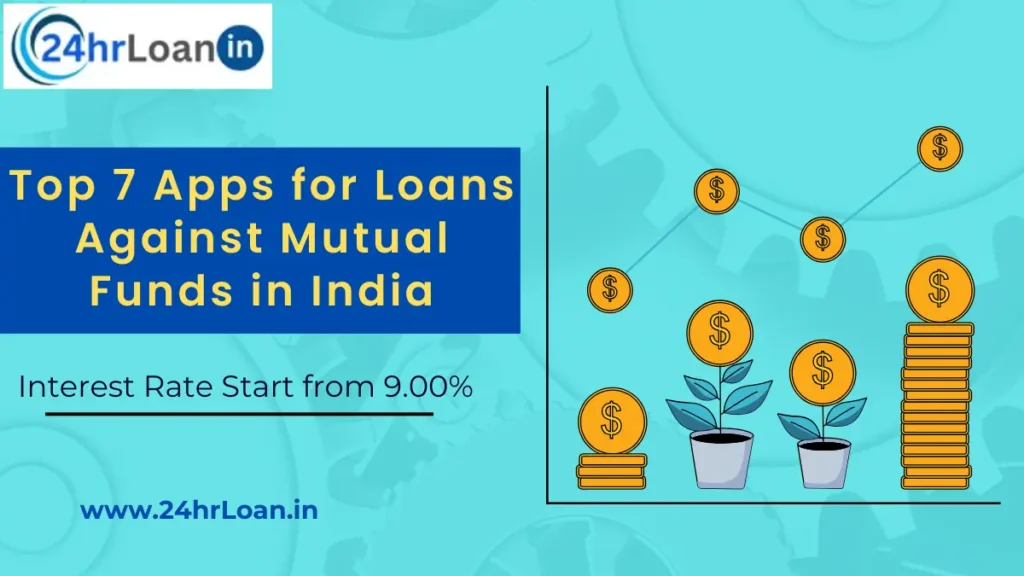 Top 7 Apps for Loans Against Mutual Funds in India