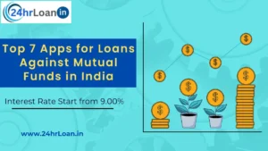 Top 7 Apps for Loans Against Mutual Funds in India