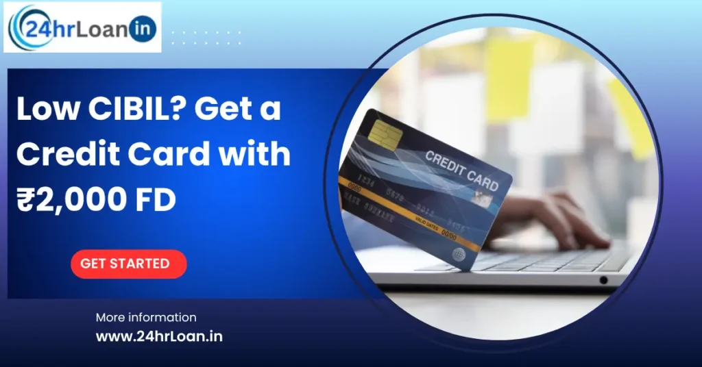 Low CIBIL? Get a Credit Card with ₹2,000 FD