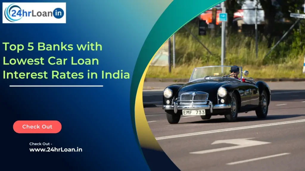 Top 5 Banks with Lowest Car Loan Interest Rates in India