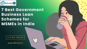 7 Best Government Business Loan Schemes for MSMEs in India