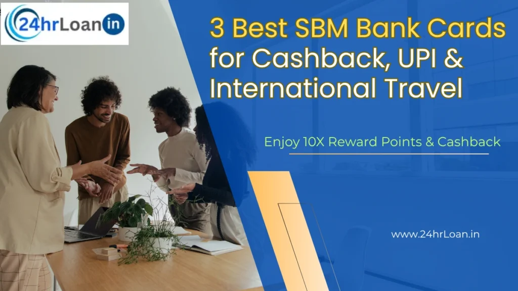 3 Best SBM Bank Cards for Cashback, UPI & International Travel