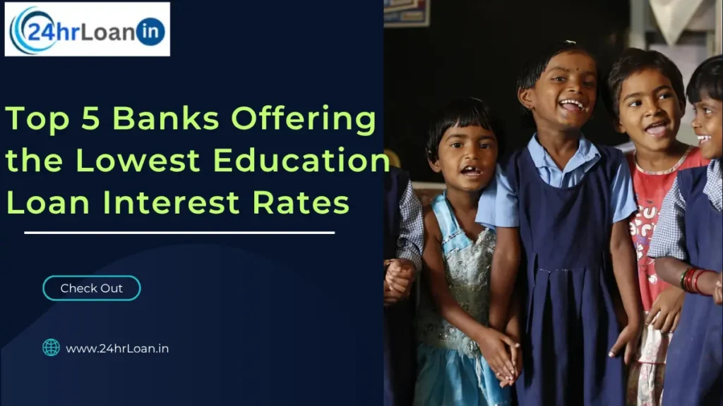 Top 5 Banks Offering the Lowest Education Loan Interest Rates