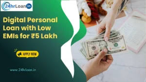 Digital Personal Loan with Low EMIs for ₹5 Lakh