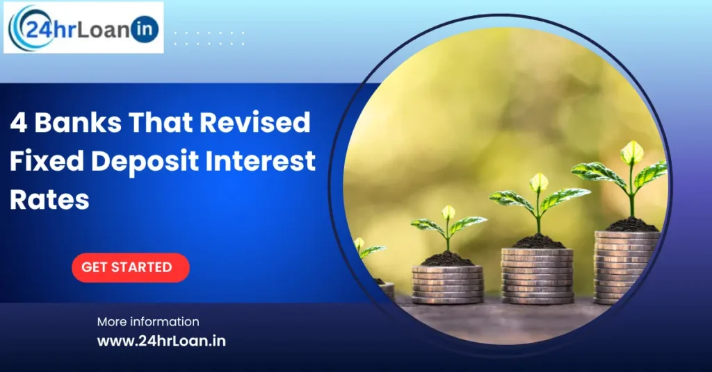 4 Banks That Revised Fixed Deposit Interest Rates