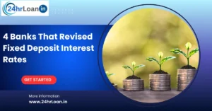 4 Banks That Revised Fixed Deposit Interest Rates