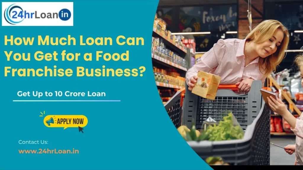 How Much Loan Can You Get for a Food Franchise Business?